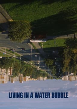 Living in a Water Bubble