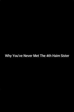 Why You've Never Met The 4th Haim Sister