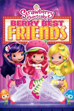 Strawberry Shortcake: Berry Best Friends