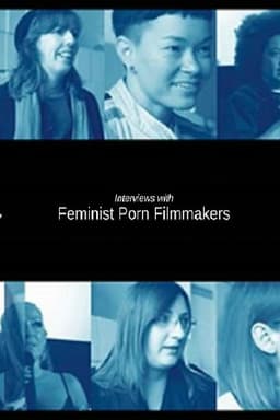 Interviews with Feminist Porn Filmmakers