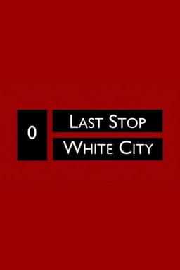 Last Stop White City