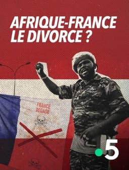 Afrique-France : le divorce ?