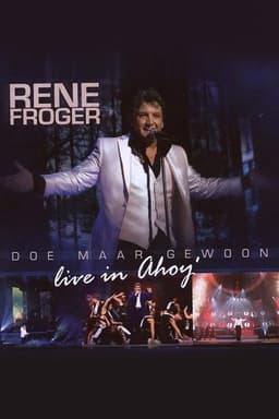 Rene Froger - Doe Maar Gewoon Live In Ahoy