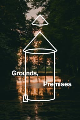 Grounds, Premises