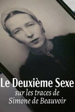 Le deuxième sexe : Sur les traces de Simone de Beauvoir
