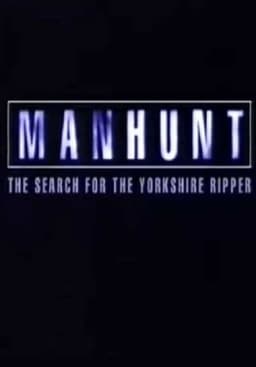 Manhunt: The Search for the Yorkshire Ripper