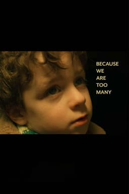 Because We Are Too Many