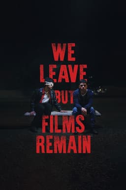We Leave but Films Remain