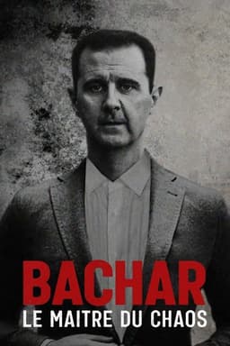 Bachar, le maître du chaos