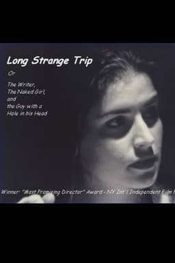 Long Strange Trip, or The Writer, the Naked Girl, and the Guy with a Hole in His Head