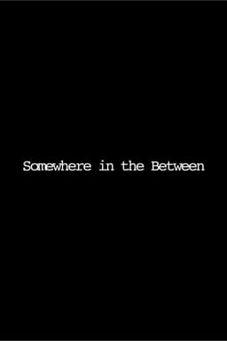 Somewhere in the Between