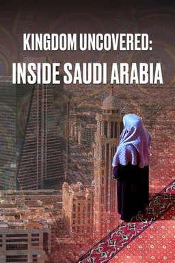 Kingdom Uncovered: Inside Saudi Arabia