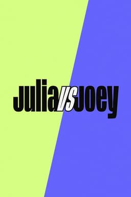 Julia vs Joey