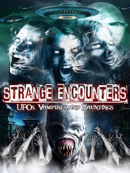 Strange Encounters: Vampires, UFOs and Hauntings