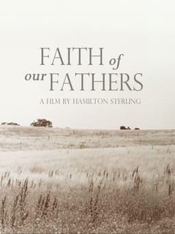 Faith of Our Fathers, a film by Hamilton Sterling