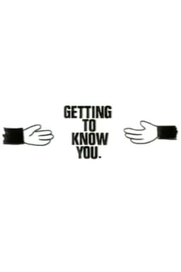 Getting to Know You