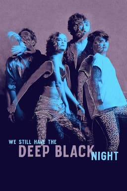 We Still Have the Deep Black Night