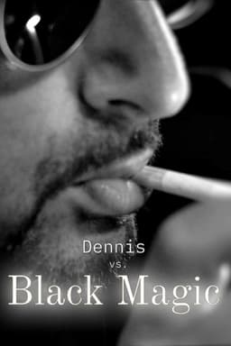 Dennis vs Black Magic