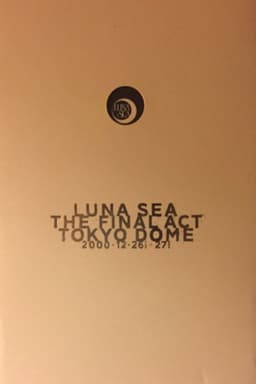 LUNA SEA: THE FINAL ACT TOKYO DOME
