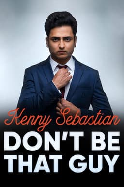 Kenny Sebastian: Don't Be That Guy