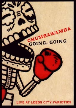 Chumbawamba : Going, Going — Live At Leeds City Varieties