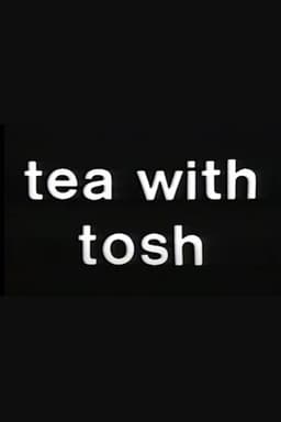 Tea with Tosh