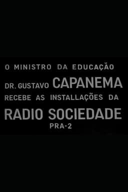 O Ministro da Educação Dr. Gustavo Capanema Recebe as Instalações da Radio Sociedade