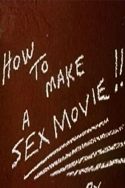 How to Make a Sex Movie