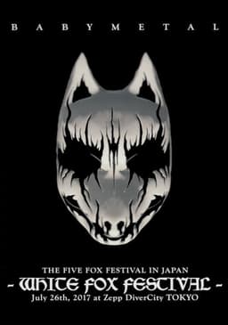 BABYMETAL THE FIVE FOX FESTIVAL IN JAPAN - WHITE FOX FESTIVAL
