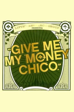 Give Me My Money Chico