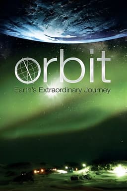 Orbit: Earth's Extraordinary Journey