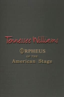 Tennessee Williams: Orpheus of the American Stage