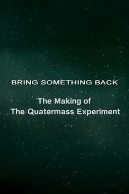 Bring Something Back: The Making of 'The Quatermass Experiment'