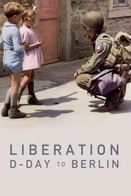 Liberation: D-Day to Berlin