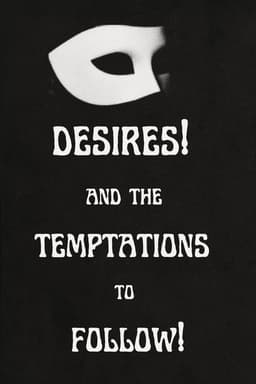 Desires! And the Temptations to Follow!