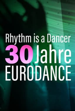 Rhythm is a Dancer - 30 Jahre Eurodance