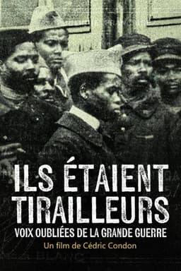 Ils étaient tirailleurs, voix oubliées de la Grande Guerre