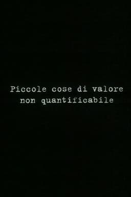 Small things of unquantifiable value