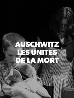 Auschwitz, les unités de la mort