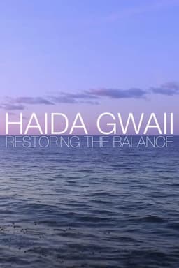 Haida Gwaii: Restoring the Balance