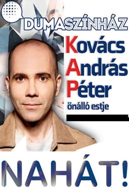 Dumaszínház: Nahát - Kovács András Péter önálló estje