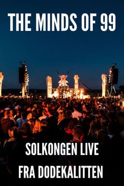The Minds of 99 - Solkongen Live fra Dodekalitten