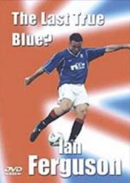 Ian Ferguson: The Last True Blue