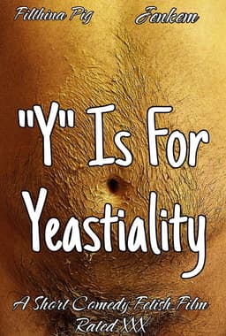 "Y" Is For Yeastiality