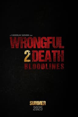 Wrongful Death 2: Bloodlines
