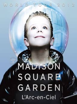 L'Arc-en-Ciel* – World Tour 2012 Live At Madison Square Garden