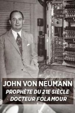 John Von Neumann: Prophet of the 21st Century