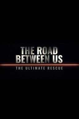 The Road Between Us: The Ultimate Rescue